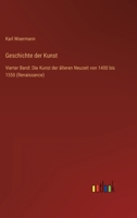 Geschichte der Kunst: Vierter Band: Die Kunst der älteren Neuzeit von 1400 bis 1550 (Renaissance) 3368280554 Book Cover