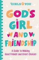 God's Girl and Friendship: A Guide to Making Good Friends and Great Choices (For Girls Like You Collection) 0736992588 Book Cover