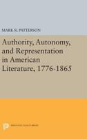 Authority, Autonomy, and Representation in American Literature, 1776-1865 0691067430 Book Cover