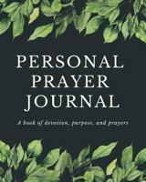 Personal Prayer Journal: A Christian Workbook For Praise and Thanks 1791580947 Book Cover