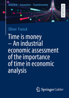 Time is money – An industrial economic assessment of the importance of time in economic analysis 3658502371 Book Cover