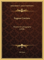 Eug�ne Carri�re, Peintre Et Lithographe 232924133X Book Cover