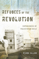 Refugees of the Revolution: Experiences of Palestinian Exile 0804774927 Book Cover