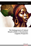 The Endangerment of Cultural Rituals in Bafut: A Documentary Linguistic Perspective 9999312411 Book Cover