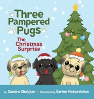 Three Pampered Pugs: The Christmas Surprise B0CNFLMGZS Book Cover