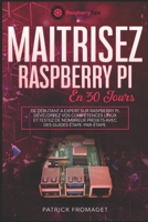 Maîtrisez Raspberry Pi en 30 jours: De débutant à expert sur Raspberry Pi. (French Edition) B0F2735L1V Book Cover