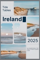 Tide Tables Ireland 2025: Your Essential Guide to Tide Times for Ireland’s Coastline in 2025 B0DR368K5M Book Cover