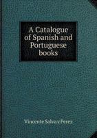 A Catalogue of Spanish and Portuguese Books 5518916620 Book Cover