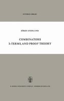 Combinators, Lambda-Terms and Proof Theory 9401029156 Book Cover