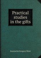 Practical studies in the gifts 1359566333 Book Cover
