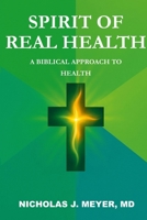 Spirit of Real Health: A Biblical Approach to Health 1257809504 Book Cover