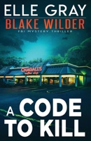 A Code to Kill B0CFCY7HCR Book Cover