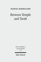 Between Temple and Torah: Essays on Priests, Scribes, and Visionaries in the Second Temple Period and Beyond 3161510410 Book Cover