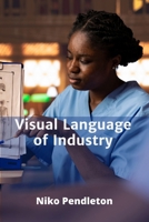 Visual Language of Industry: How Graphic Design Shapes Perception and Market Appeal B0F74PHDMQ Book Cover