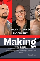 Dwayne Johnson Biography - Making ‘The Rock’: Beyond the Ring, Beyond the Screen - A Trailblazer's Journey of Strength, Success, and Impact B0F6BWG3ZK Book Cover