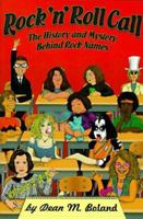 Rock N' Roll Call: The History and Mystery Behind Rock Names 0964645297 Book Cover