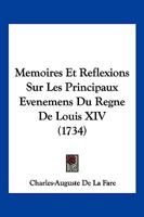 Memoires Et Reflexions Sur Les Principaux Evenemens Du Regne De Louis XIV (1734) 1167004205 Book Cover