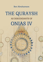 The Quraysh as Descendants of Onias IV B0CZ45QHZ9 Book Cover