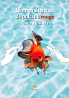 La magnétiseuse de poisson rouge B0BBKKFLN5 Book Cover