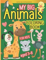 My Big Animals Coloring Book for Kids Aged 3-8: Easy and Fun Educational Coloring Pages of Cute Animals for All Ages Kids, Boys, Girls, Preschool and Kindergarten B08P4PPCBX Book Cover