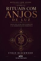Rituais com Anjos de Luz: Rituais com Anjos - Livro II - Magia do altar, dos elementos e da harmonização energética (Portuguese Edition) 6597985656 Book Cover