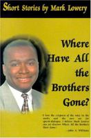Where Have All the Brothers Gone?: Short Stories 0595134076 Book Cover