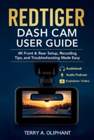 REDTIGER Dash Cam User Guide: 4K Front & Rear Setup, Recording Tips, and Troubleshooting Made Easy B0FQDCJLL2 Book Cover
