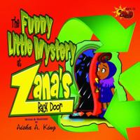 The Funny Little Mystery at Zana's Back Door 0615771866 Book Cover