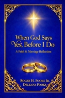 When God Says Yes Before I Do B0GM2CTHGY Book Cover