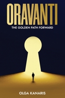 Oravanti: The Golden Path Forward B0FL1F1MMD Book Cover