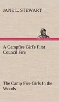 The Camp Fire Girls in the Woods; or, Bessie King's First Council Fire 1516801954 Book Cover