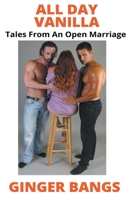 All Day Vanilla: Tales From An Open Marriage B0C488N29X Book Cover