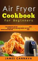 Air Fryer Cookbook for Beginners: The complete list of healthy, delicious and low-carb recipes. Save time and money in your keto diet. Bonus chapters for ketogenic, vegetarian and vegan diet 1076711111 Book Cover