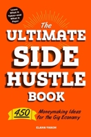 The Ultimate Side Hustle Book: 450 Moneymaking Ideas for the Gig Economy 1507209223 Book Cover