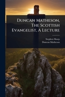 Duncan Matheson, The Scottish Evangelist, A Lecture 1024906256 Book Cover