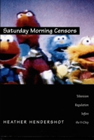 Saturday Morning Censors: Television Regulation before the V-Chip (Console-ing Passions) 0822322404 Book Cover
