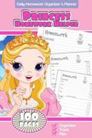 Daily Homework Organizer & Planner Princess Homework Helper 1539484904 Book Cover