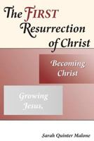 The First Resurrection of Christ: Growing Jesus, Becoming Christ 1492964360 Book Cover