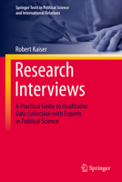 Research Interviews: A Practical Guide to Qualitative Data Collection with Experts in Political Science 365845332X Book Cover