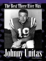 Johnny Unitas: The Best There Ever Was 1572435461 Book Cover