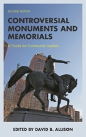 Controversial Monuments and Memorials: A Guide for Community Leaders 1538173824 Book Cover