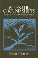 When the Ground Shifts: Betrayal, Recovery, and the Long Work of Repair 1737223929 Book Cover