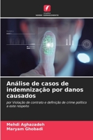 Análise de casos de indemnização por danos causados: por Violação de contrato e definição de crime político a este respeito 6206325385 Book Cover