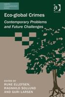 Eco-global Crimes: Contemporary Problems and Future Challenges 1409434923 Book Cover