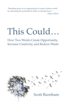 This Could: How Two Words Create Opportunity, Increase Creativity, and Reduce Waste 1945971096 Book Cover