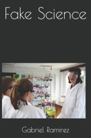Fake Science (The Gabriel Ramirez Series) B08GBCW52Q Book Cover