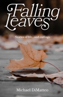 Falling Leaves: Stories of life...and endings B0BQ9C6583 Book Cover