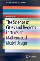 The Science of Cities and Regions: Lectures on Mathematical Model Design 9400722656 Book Cover