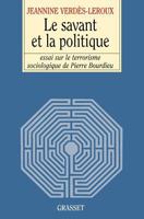 Le savant et la politique: Essai sur le terrorisme sociologique de Pierre Bourdieu 2246565316 Book Cover