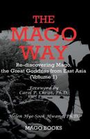 The Mago Way: Re-discovering Mago, the Great Goddess from East Asia 1517371686 Book Cover